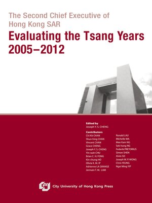 cover image of The Second Chief Executive of Hong Kong SAR-Evaluating the Tsang Years 2005-2012